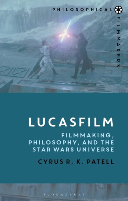 Lucasfilm - Filmmaking, Philosophy, and the Star Wars Universe
