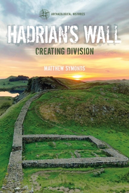 Hadrian's Wall - Creating Division