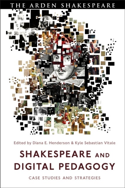 Shakespeare and Digital Pedagogy - Case Studies and Strategies