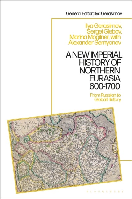 New Imperial History of Northern Eurasia, 600-1700 - From Russian to Global History