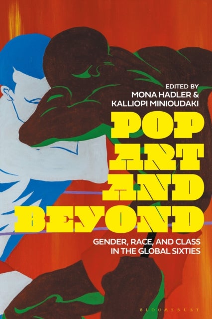 Pop Art and Beyond - Gender, Race, and Class in the Global Sixties