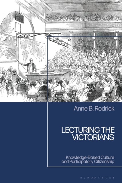 Lecturing the Victorians - Knowledge-Based Culture and Participatory Citizenship
