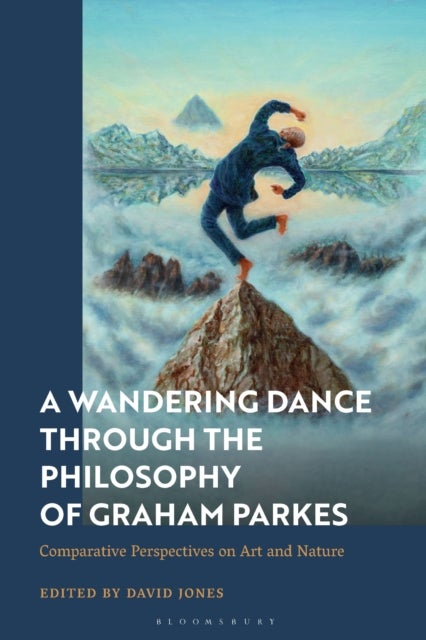 A Wandering Dance through the Philosophy of Graham Parkes - Comparative Perspectives on Art and Nature