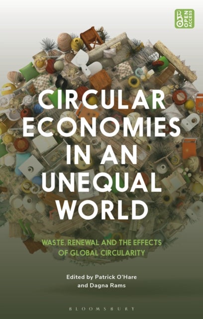 Circular Economies in an Unequal World - Waste, Renewal and the Effects of Global Circularity