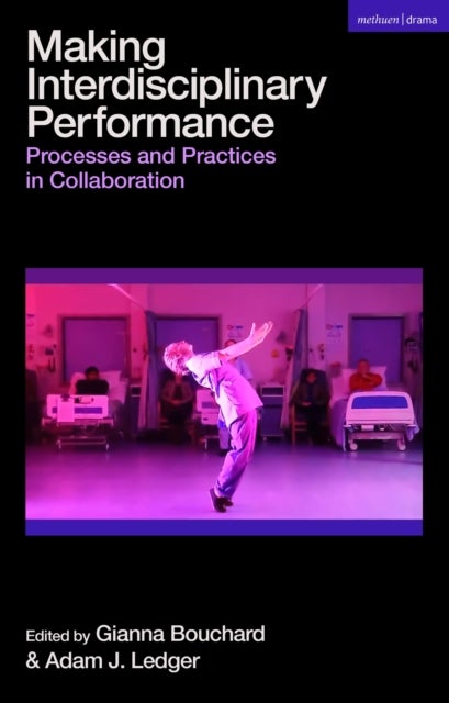 Making Interdisciplinary Performance - Processes and Practices in Collaboration
