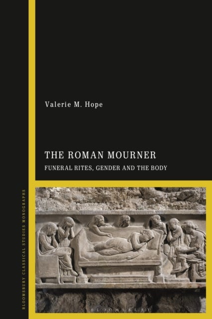 Roman Mourner - Funeral Rites, Gender and the Body