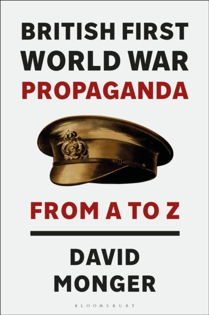 British First World War Propaganda - From A to Z