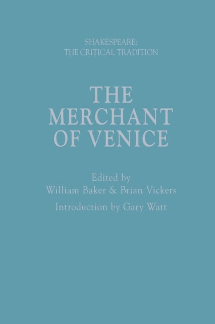 The Merchant of Venice - Shakespeare: The Critical Tradition