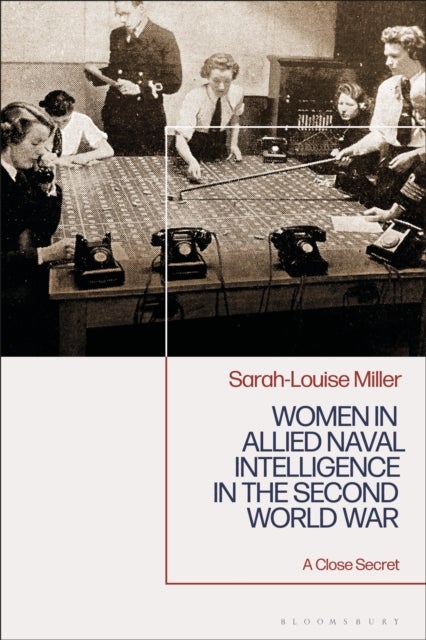 Women in Allied Naval Intelligence in the Second World War - A Close Secret