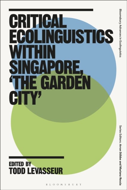 Critical Ecolinguistics Within Singapore, ''the Garden City''