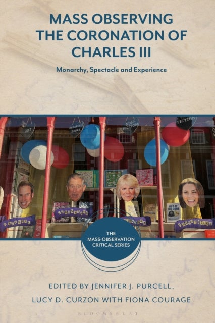 Mass Observing the Coronation of Charles III - Monarchy, Spectacle and Experience