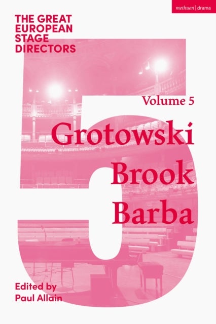 The Great European Stage Directors Volume 5 - Grotowski, Brook, Barba