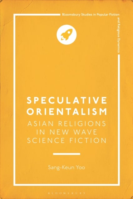 Speculative Orientalism - Asian Religions in New Wave Science Fiction