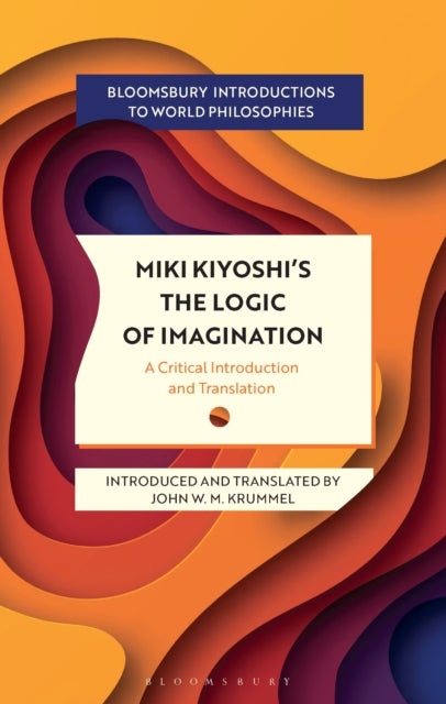 Miki Kiyoshi''s The Logic of Imagination - A Critical Introduction and Translation