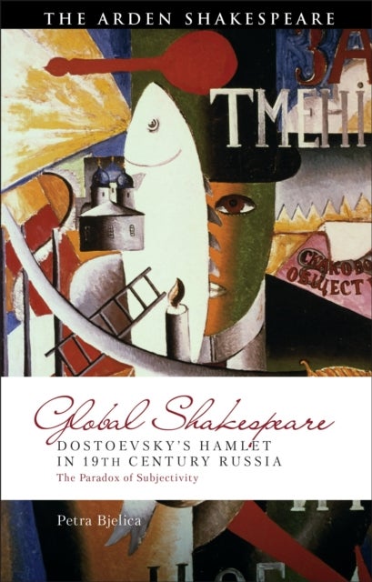Dostoevsky''s Hamlet in Nineteenth-Century Russia - The Paradox of Subjectivity