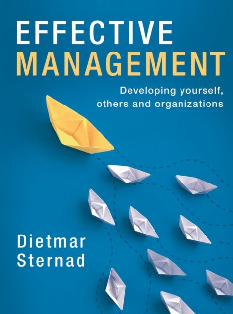 Effective Management - Developing yourself, others and organizations