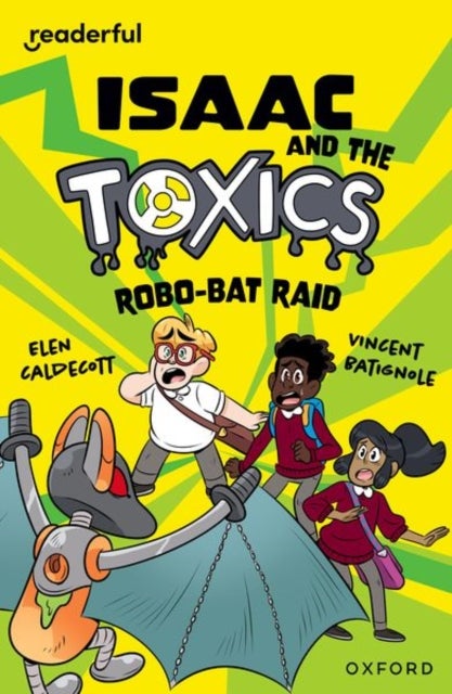 Readerful Independent Library: Oxford Reading Level 11: Isaac and the Toxics ¿ Robo-Bat Raid