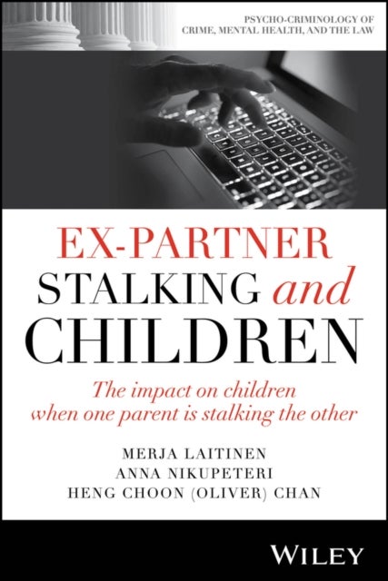 Ex–Partner Stalking and Children – The impact on children when one parent is stalking the other - The Impact on Children When One Parent is Stalking the Other