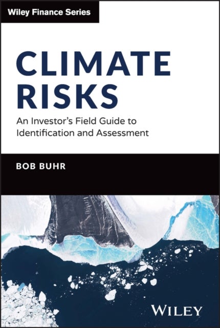 Climate Risks – An Investor's Field Guide to Identification and Assessment - An Investor's Field Guide to Identification and Assessment