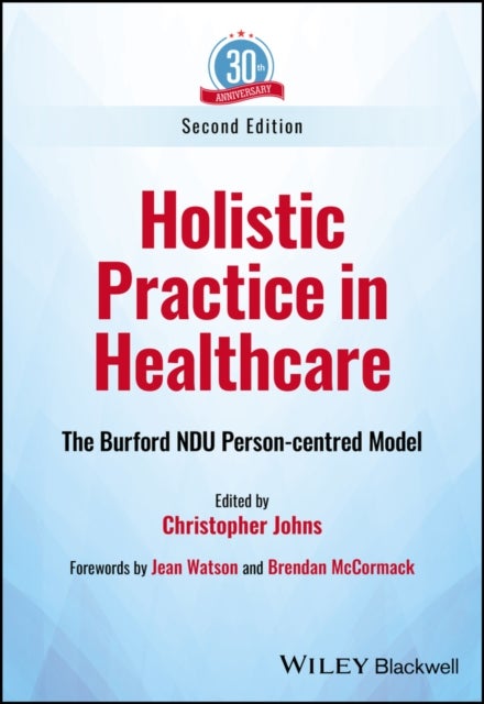 Holistic Practice in Healthcare – The Burford NDU Person–centred Model - The Burford NDU Person-centred Model