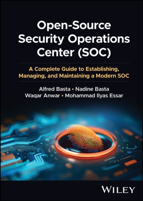 Open–Source Security Operations Center (SOC): A Co mplete Guide to Establishing, Managing, and Mainta ining a Modern SOC - A Complete Guide to Establishing, Managing, and Maintaining a Modern SOC