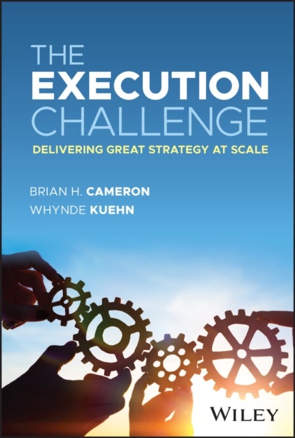 The Execution Challenge – Delivering Great Strategy at Scale - Delivering Great Strategy at Scale