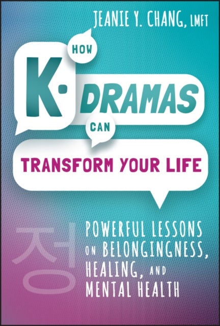 How K–Dramas Can Transform Your Life – Powerful Lessons on Belongingness, Healing, and Mental Health - Powerful Lessons on Belongingness, Healing, and Mental Health