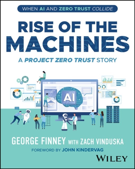 Rise of the Machines – A Project Zero Trust Story - A Project Zero Trust Story