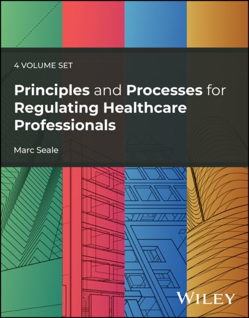 Principles and Processes for Regulating Healthcare  Professionals 4 Volume Set