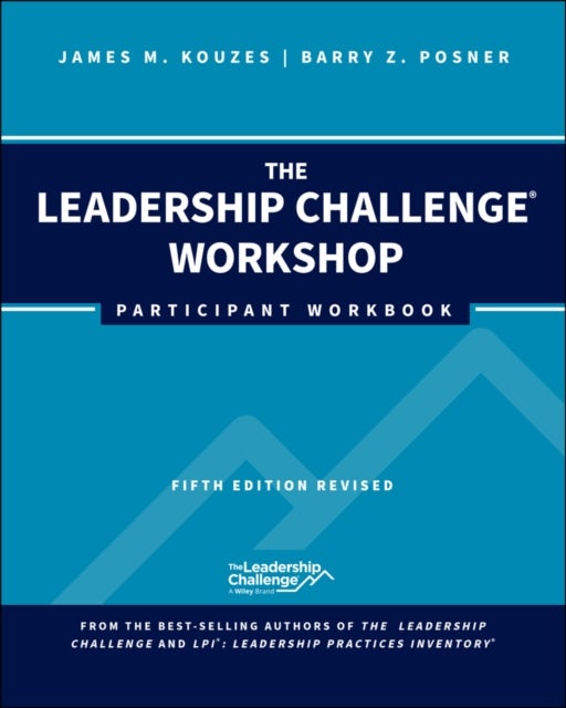 The Leadership Challenge Workshop Participant Work book, 5th Edition, Revised - Participant Workbook, Revised