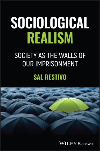 Sociological Realism: Society as the Walls of Our Imprisonment - Society as the Walls of Our Imprisonment