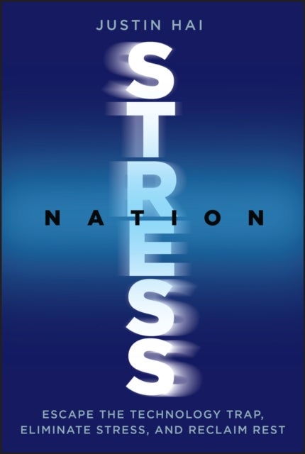 Stress Nation: Escape the Technology Trap, Elimina te Stress, and Reclaim Rest - Escape the Technology Trap, Eliminate Stress, and Reclaim Rest