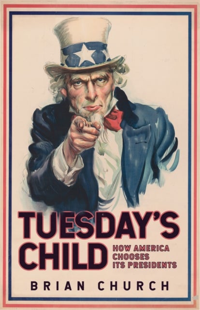 Tuesday''s Child: How America Chooses its Presidents