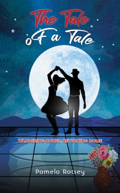 The Tale of a Tale - Wandering Bones, Returning Home