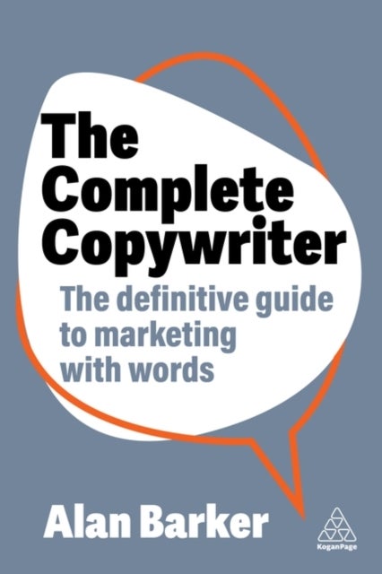 Complete Copywriter - The Definitive Guide to Marketing with Words