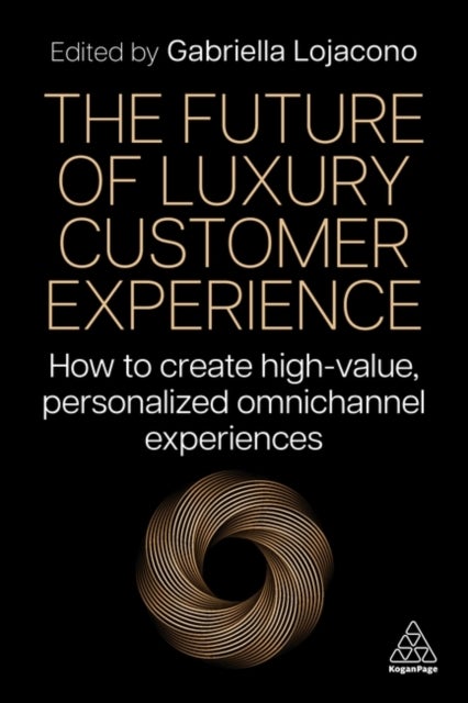 Future of Luxury Customer Experience - How to Create High-Value, Personalized Omnichannel Experiences