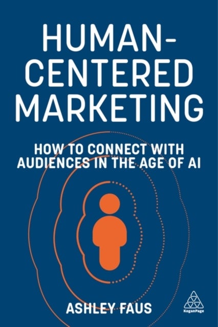 Human-Centered Marketing - How to Connect with Audiences in the Age of AI