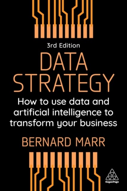 Data Strategy - How to Use Data and Artificial Intelligence to Transform Your Business