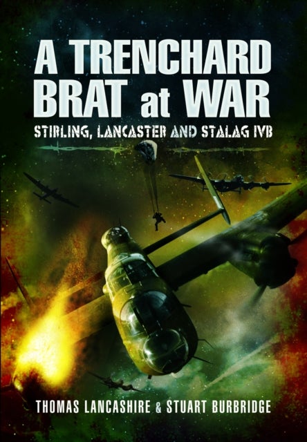 A Trenchard Brat at War - Stirling, Lancaster and Stalag IVB