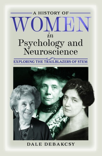A History of Women in Psychology and Neuroscience - Exploring the Trailblazers of STEM