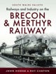 Railways & Industry on the Brecon & Merthyr