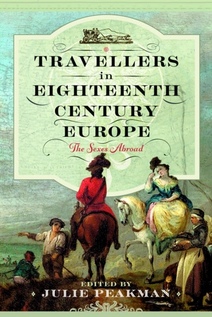 Travellers in Eighteenth Century Europe - The Sexes Abroad