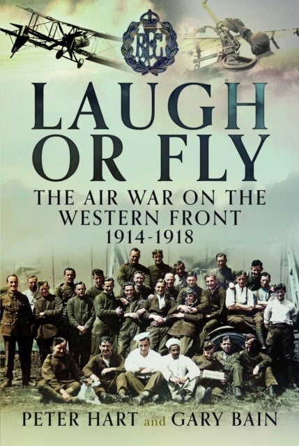 Laugh or Fly - The Air War on the Western Front 1914 – 1918