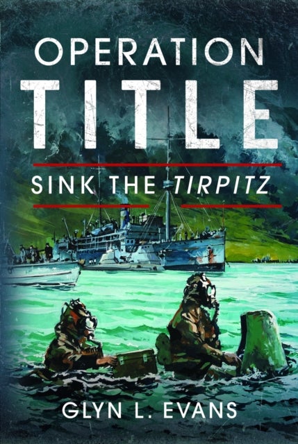 Operation Title - Sink the Tirpitz