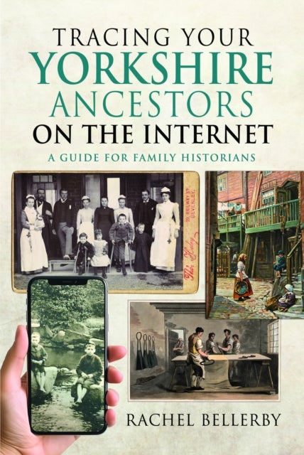 Tracing your Yorkshire Ancestors on the Internet - A Guide For Family Historians