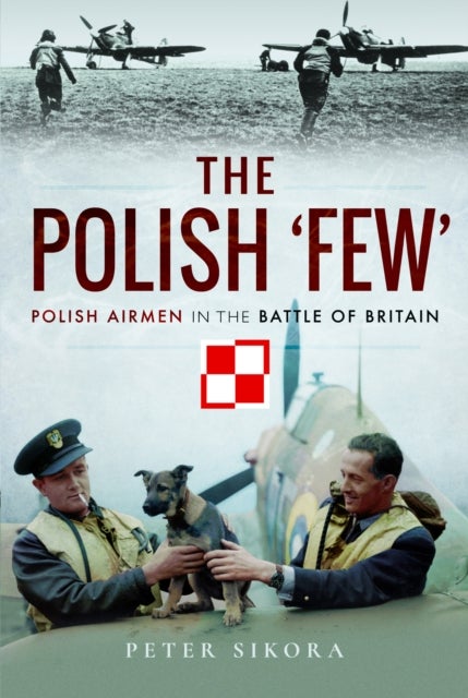 Polish ''Few'' - Polish Airmen in the Battle of Britain