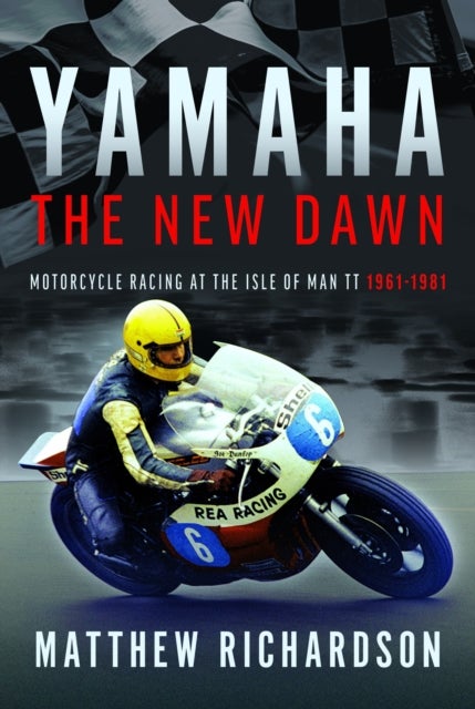 Yamaha: the New Dawn - Motorcycle Racing at the Isle of Man TT 1961-1981