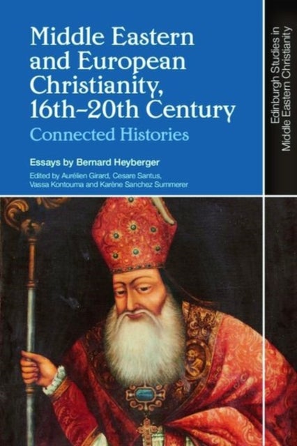 Middle Eastern and European Christianity, 16th-20th Century - Connected Histories