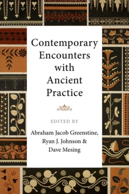 Contemporary Encounters With Ancient Practice