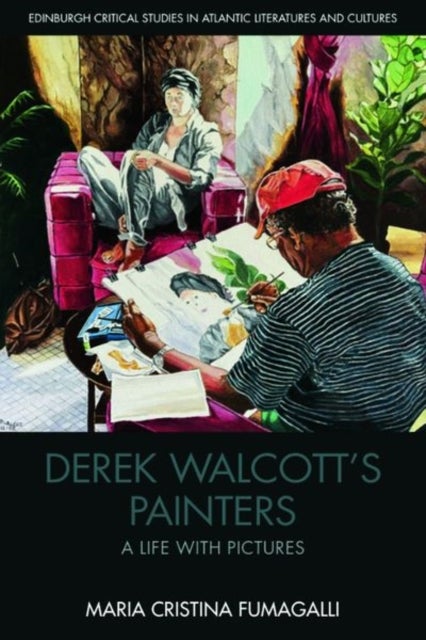 Derek Walcott?s Painters - A Life with Pictures